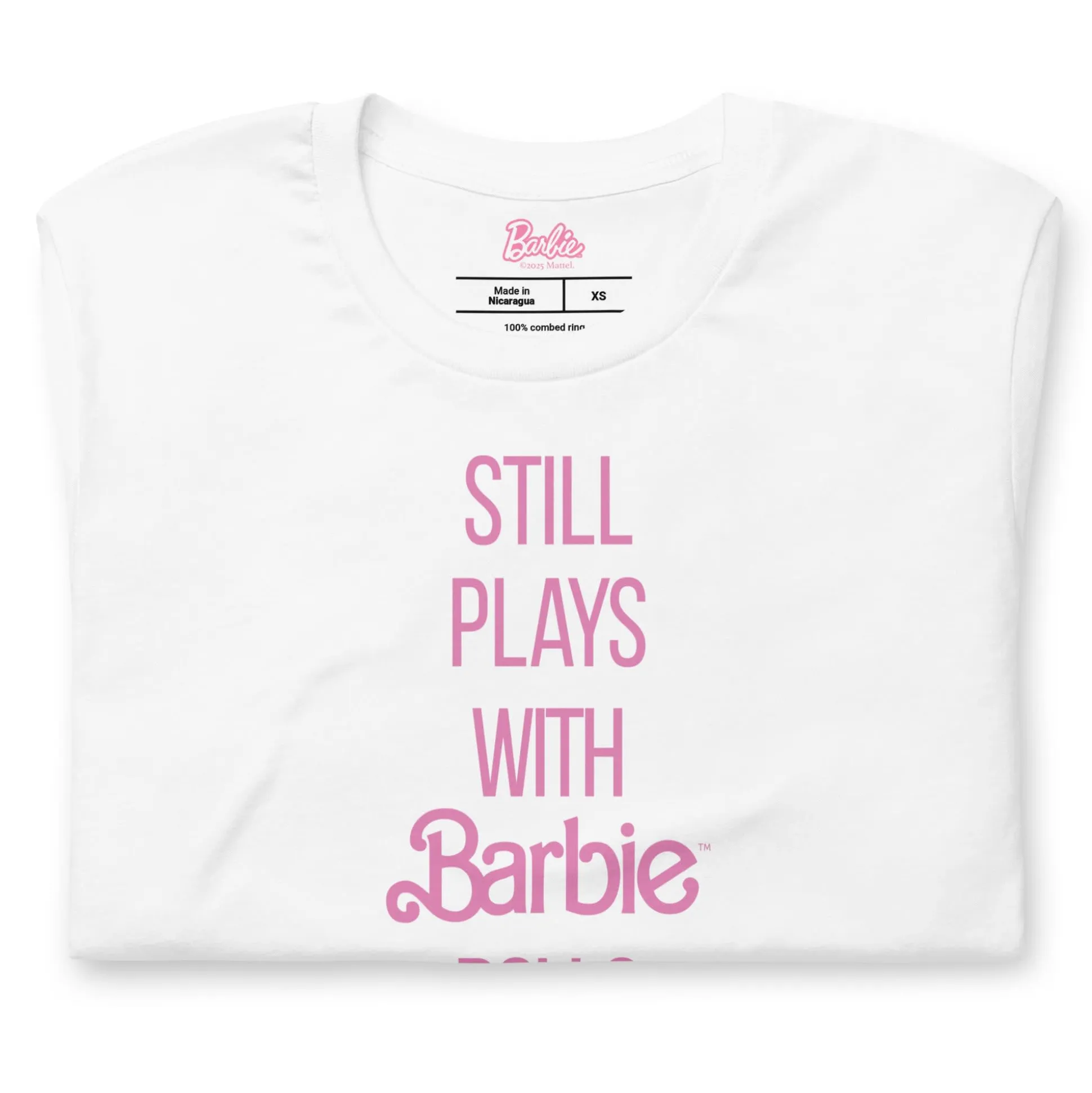 Barbie Still Plays with Barbie Dolls White T-Shirt